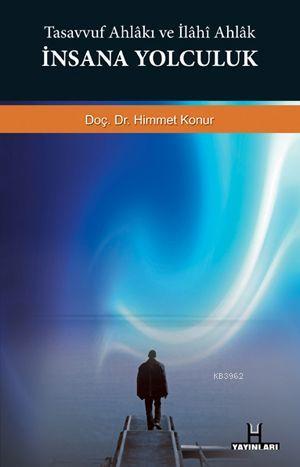  İnsana Yolculuk Tasavvuf Ahlakı ve İlahi Ahlak | Himmet Konur | İbrahim Akkuş | H Yayınları | 9786054042104 | 