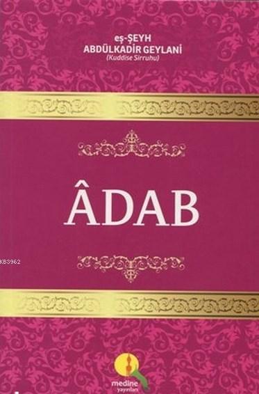  Adab | Abdülkadir Geylani | Kazım Ağcakaya | Medine Yayıncılık | 9786054411504 | 