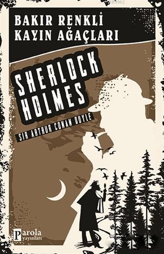  Bakır Renkli Kayın Ağaçları Sherlock Holmes | Bakır Renkli Kayın Ağaçları Sherlock Holmes | Ahmet ÜzümcüoğluCelal Coşkun | Sir Arthur Conan Doyle | Parola Yayınları | 9786057522504 