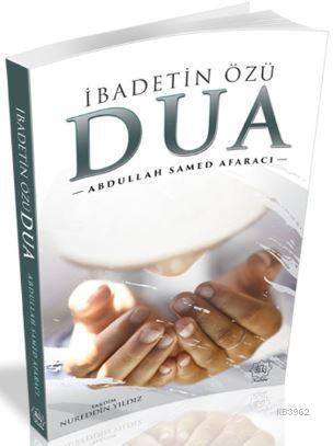  İbadetin Özü Dua | Abdullah Samed Afaracı | Nuhbe Yayınevi | 9786059612104 | 
