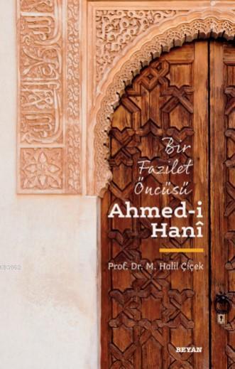  Bir Fazilet Öncüsü Ahmedı Hani | M Halil Çiçek | Beyan Yayınları | 9786257188104 | 