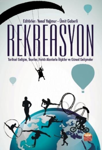 Rekreasyon; Tarihsel Gelişim, Teoriler, Farklı Alanlarla İlişkiler ve Güncel Gelişmeler