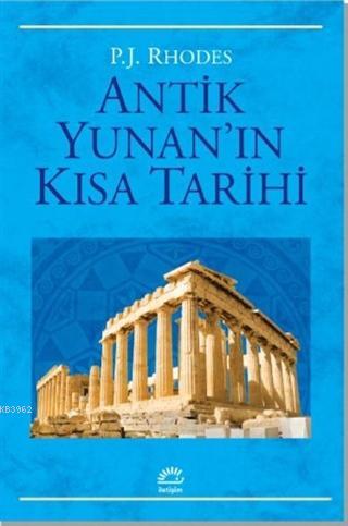  Antik Yunanın Kısa Tarihi | P J Rhodes | Cumhur Atay | İletişim Yayınları | 9789750526404 | 