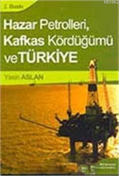 Hazar Petrolleri, Kafkas Kördüğümü ve Türkiye