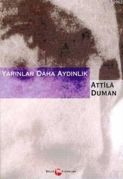  Yarınlar Daha Aydınlık | Attila Duman | Belge Yayınları | 9789753443104 | 