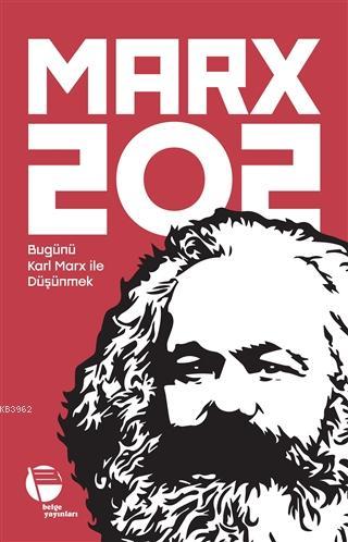 Marx 202; Bugünü Karl Marx İle Düşünmek