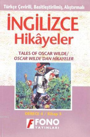 Türkçe Çevirili, Basitleştirilmiş, Alıştırmalı İngilizce Hikayeler| Oscar Wildedan Hikayeler; Derece 4 / Kitap 3