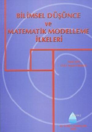 Bilimsel Dusunce Ve Matematiksel Modelleme Ilkeleri Zekai Sen 9789756455004 Kitap Garantikitap Com