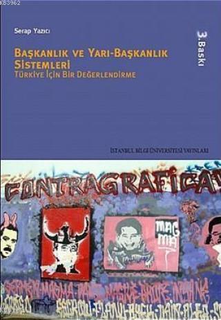 Başkanlık ve Yarı - Başkanlık Sistemleri; Türkiye İçin Bir Değerlendirme