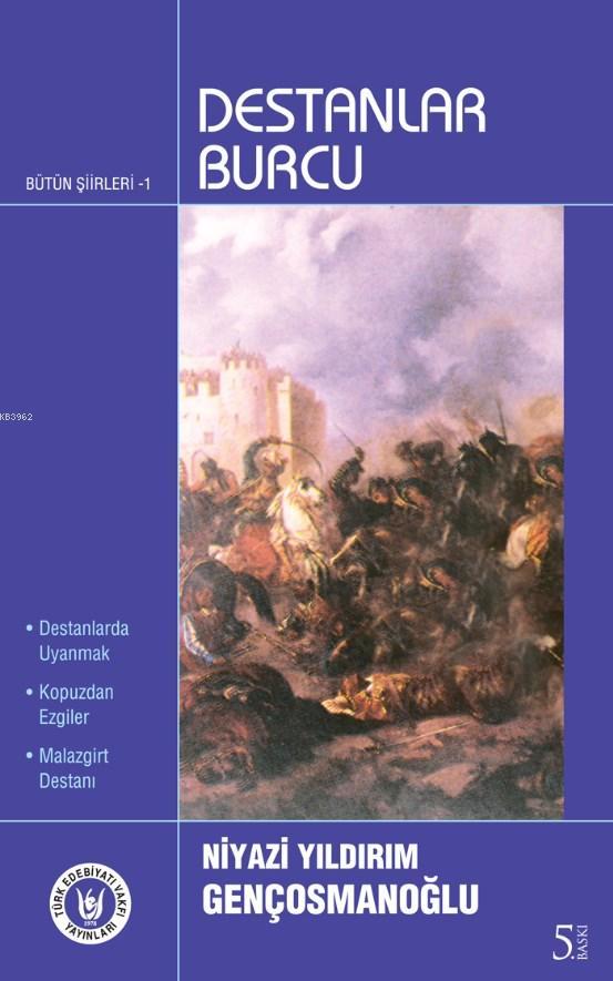 Destanlar Burcu Butun Siirleri 1 Niyazi Yildirim Gencosmanoglu 9789757594604 Kitap Imge Com Tr