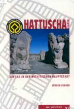 Hattuscha Führer Ein Tag In Der Hethitischen Hauptsdat