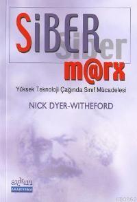 Siber-Marx; Yüksek Teknoloji Çağında Sınıf Mücadelesi