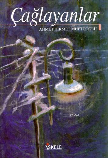  Çağlayanlar | Çağlayanlar | Ahmet Hikmet Müftüoğlu | İskele Yayınları | 9789759099404 