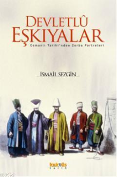 Devletlû Eşkıyalar; Osmanlı Tarihinden Zorba Portreleri