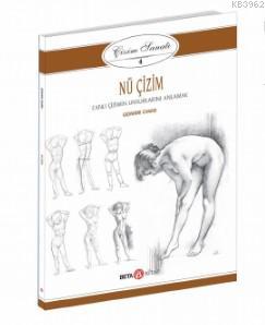 Nü Çizim Canlı Çizimin Unsurlarını Anlamak | Nü Çizim Canlı Çizimin Unsurlarını Anlamak | Giovanni Civardi | Ceylan Öztürk | Beta Basım Yayın | 9786052424414 