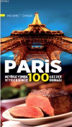 Paris; Keyifle Yemek Yiyeceğiniz 100 Lezzet Durağı