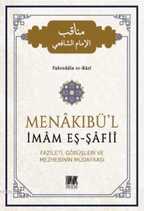  Menakıbül İmam Eş Şafii Fazileti Görüşleri ve Mezhebinin Müdafaası | Fahreddîn Er Râzî | Eriha | Buruc Yayınları | 9786057018014 | 