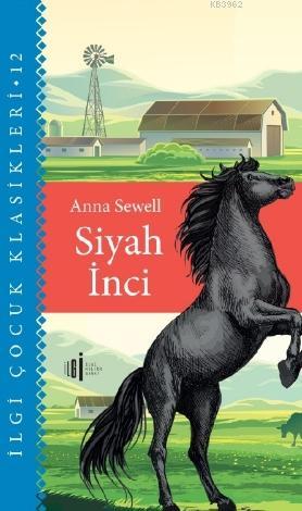  Siyah İnci | Anna Sewell | Soner Tursun | Yavuz Akengin | İlgi Kültür Sanat Yayıncılık | 9786057703514 | 