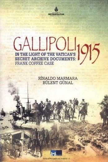 Gallipoli 1915; In The Light of The Vatican's Secret Archive Documents: Frank Coffee Case