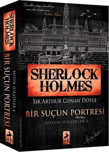Sherlock Holmes - Bir Suçun Portresi; Bütün Hikayeler 4