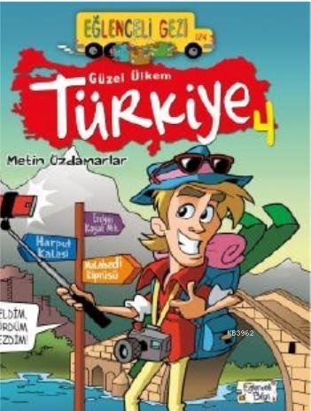  Güzel Ülkem Türkiye 4 | Güzel Ülkem Türkiye 4 | Metin Özdamarlar | Eğlenceli Bilgi Yayınları | 9786257844314 