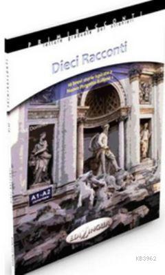 Dieci Racconti - İtalyanca Okuma Kitabı Temel Seviye (A1-A2)