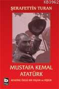 Mustafa Kemal Atatürk; Kendine Özgü Bir Yaşam ve Kişilik (Ciltli)