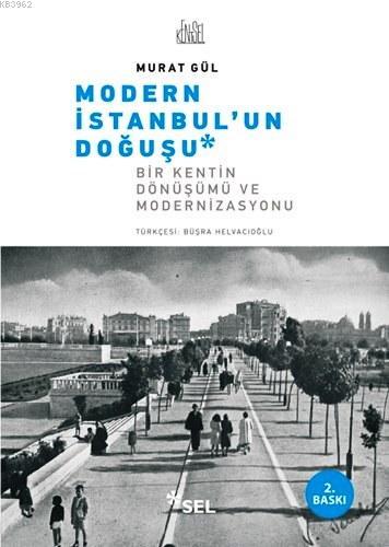 Modern İstanbul'un Doğuşu; Bir Kentin Dönüşümü ve Modernizasyonu