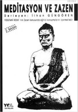 Meditasyon ve Zazen; Yosutani Roshi'nin Zazen Konusunda Eğitici Konuşmalarını İçermektedir