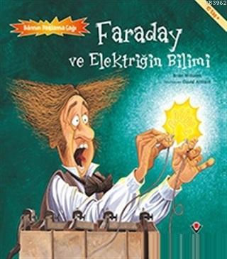 Faraday ve Elektriğin Bilimi - Bilimin Patlama Çağı
