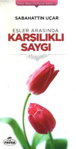 Eşler Arasında Karşılıklı Saygı | Sabahattin Uçar | Ravza Yayınları | 9786054411924 | 
