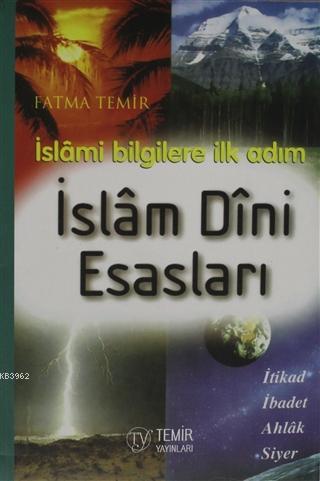 İslami Bilgilere İlk Adım İslam Dini Esasları