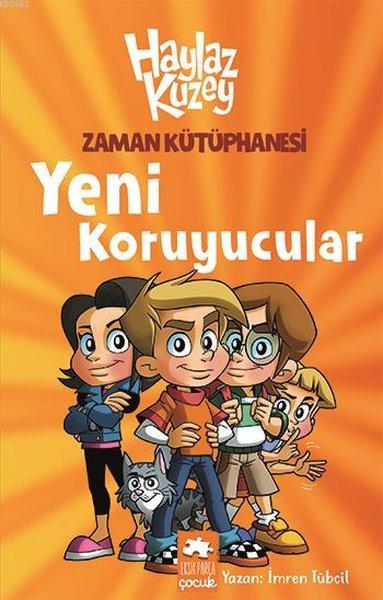  Zaman Kütüphanesi Yeni Koruyucular Haylaz Kuzey | Zaman Kütüphanesi Yeni Koruyucular Haylaz Kuzey | İmren Tübcil | Eksik Parça Yayınları | 9786257124324 