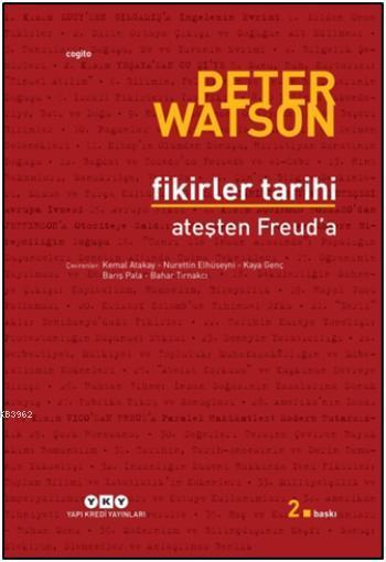  Fikirler Tarihi | Peter Watson | Bahar Tırnakçı Barış Pala Kaya Genç Kemal Atakay Nurettin Elhüseyni | Yapı Kredi Yayınları ( YKY ) | 9789750826924 | 