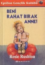 Beni Rahat Bırak Anne !