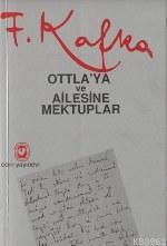 Ottla´ya ve Ailesine Mektuplar