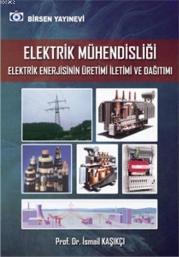 Elektrik Mühendisliği; Elektrik Enerjisinin Üretimi İletimi ve Dağıtımı