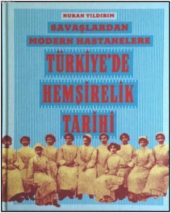 Savaşlardan Modern Hastanelere Türkiye'de Hemşirelik Tarihi