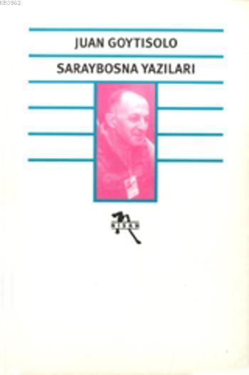Saraybosna Yazıları; Barbarlığa Doğru Bir Yolculuğun Notları