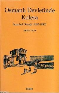 Osmanlı Devletinde Kolera; İstanbul Örneği (1892-1895)
