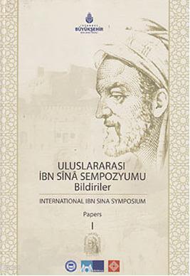 Uluslararası İbn Sina Sempozyumu Bildiriler; International Ibn Sina Symposium Papers - 2 Cilt Takım