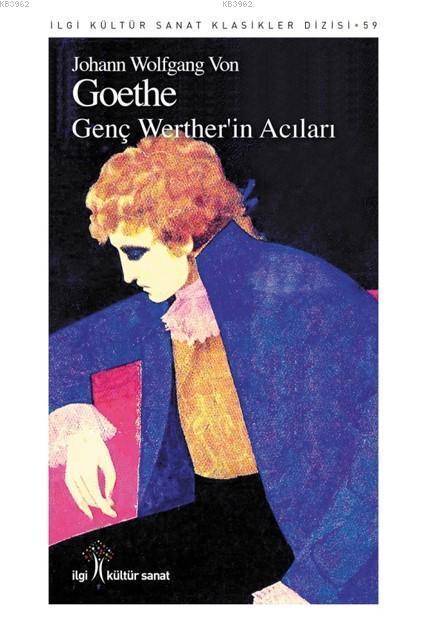  Genç Wertherin Acıları | Johann Wolfgang Von Goethe | Mehtap Kazar | Gizem Eren Sütçüoğlu | Yunus Karaaslan | İlgi Kültür Sanat Yayıncılık | 9786052022634 | 