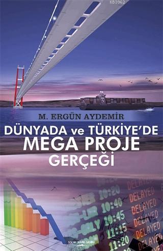 Dünyada ve Türkiye'de Mega Proje Gerçeği