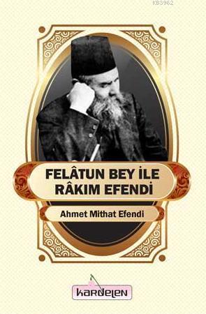  Felatun Bey ile Rakım Efendi | Ahmet Mithat Efendi | Kardelen Yayınları | 9786053510734 | 
