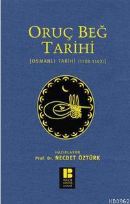  Oruç Beğ Tarihi Osmanlı Tarihi (1288 1502) | Necdet Öztürk | Bilge Kültür Sanat | 9786054921034 | 