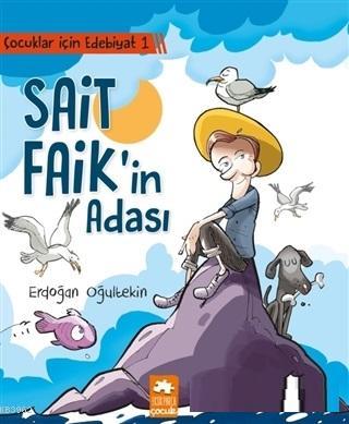  Çocuklar İçin Edebiyat 1 Sait Faikin Adası | Çocuklar İçin Edebiyat 1 Sait Faikin Adası | Erdoğan Oğultekin | Erdoğan Oğultekin | Demet Çaltepe | Eksik Parça Yayınları | 9786057939234 