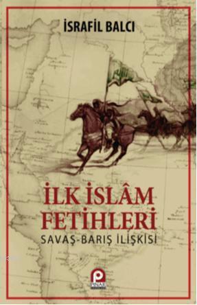 İlk İslam Fetihleri; Savaş Barış İlişkisi