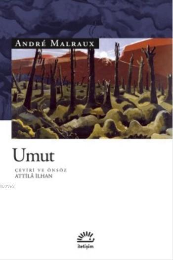  Umut | Umut | Andre Malraux | Atilla İlhan | İletişim Yayınları | 9789754706734 