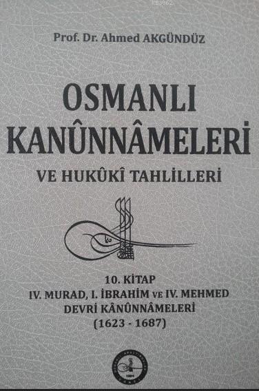 Osmanlı Kanunnameleri Ve Hukuki Tahlilleri (Ciltli)