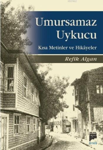 Umursamaz Uykucu; Kısa Metinler ve Hikâyeler
